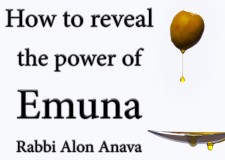 How to reveal the power of Emuna (Faith)
